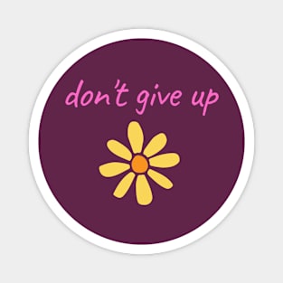 Pink "Don't Give Up" With Yellow Flower Magnet